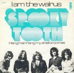 Spooky Tooth : I Am the Walrus - Hangman Hang My Shell on a Tree